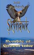 Rumble at Groom Lake: Skyhawk di Rob Skyhawk edito da Createspace Independent Publishing Platform