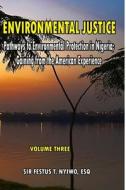 Environmental Justice: Pathways to Environmental Protection in Nigeria: Gaining from the American Experience di Festus Terver Nyiwo edito da Createspace Independent Publishing Platform
