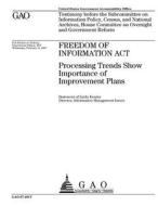 Freedom of Information ACT: Processing Trends Show Importance of Improvement Plans di United States Government Account Office edito da Createspace Independent Publishing Platform