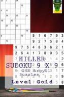 Killer Sudoku 9 X 9 - 250 Argyll Puzzles - Level Gold: Book for Your Mood di Andrii Pitenko edito da Createspace Independent Publishing Platform