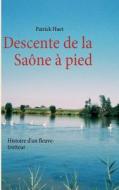 Descente de la Saône à pied di Patrick Huet edito da Books on Demand
