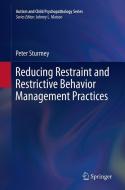 Reducing Restraint and Restrictive Behavior Management Practices di Peter Sturmey edito da Springer International Publishing