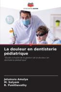 La douleur en dentisterie pédiatrique di Jalumuru Amulya, M. Satyam, R. Punithavathy edito da Editions Notre Savoir