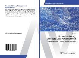Process Mining Ansätze und Algorithmen di Eda Kara edito da AV Akademikerverlag