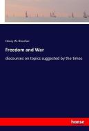 Freedom and War di Henry W. Beecher edito da hansebooks