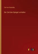Der Zeit den Spiegel vorhalten di Carl Von Ossietzky edito da Outlook Verlag
