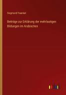 Beiträge zur Erklärung der mehrlautigen Bildungen im Arabischen di Siegmund Fraenkel edito da Outlook Verlag