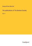 The publications of The Barleian Society di George William Marshall edito da Anatiposi Verlag