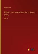 Bulletin: Some Insects Injourious to Garden Crops. di Anonymous edito da Outlook Verlag