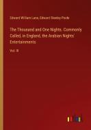 The Thousand and One Nights. Commonly Called, in England, the Arabian Nights' Entertainments di Edward William Lane, Edward Stanley Poole edito da Outlook Verlag