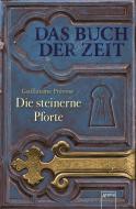 Das Buch der Zeit 01. Die steinerne Pforte di Guillaume Prévost edito da Arena Verlag GmbH