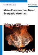 Metal-fluorocarbon Based Energetic Materials di Ernst-Christian Koch edito da Wiley-vch Verlag Gmbh