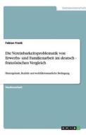 Die Vereinbarkeitsproblematik von Erwerbs- und Familienarbeit im  deutsch - französischen Vergleich di Fabian Frank edito da GRIN Verlag