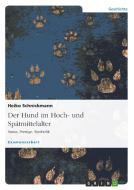 Der Hund im Hoch- und Spätmittelalter di Heiko Schnickmann edito da GRIN Publishing