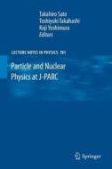 Particle and Nuclear Physics at J-PARC edito da Springer Berlin Heidelberg