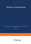 Beiträge zur Kriegsheilkunde di Central-Komitee der Deutschen Vereine vom Roten Kreuz edito da Springer Berlin Heidelberg