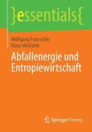 Abfallenergie und Entropiewirtschaft di Wolfgang Fratzscher, Klaus Michalek edito da Springer Fachmedien Wiesbaden