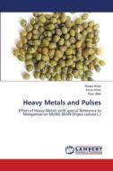 Heavy Metals and Pulses di Raees Khan, Imran Khan, Riaz Ullah edito da LAP Lambert Academic Publishing