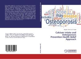 Calcium Intake and Osteoporosis Prevention:Health Belief Approach di Maryam Jamshidian Tehrani edito da LAP Lambert Academic Publishing