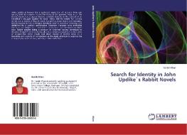 Search for Identity in John Updike`s Rabbit Novels di Nazish Khan edito da LAP Lambert Academic Publishing