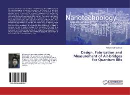 Design, Fabrication and Measurement of Air-bridges for Quantum Bits di Mohammad Abuwasib edito da LAP Lambert Academic Publishing