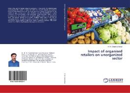 Impact of organised retailers on unorganized sector di H. M. Chandrashekar edito da LAP Lambert Academic Publishing