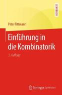 Einführung in die Kombinatorik di Peter Tittmann edito da Springer-Verlag GmbH
