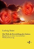 Die Welt als Entwicklung des Geistes di Ludwig Noiré edito da Vero Verlag