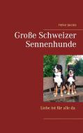 Große Schweizer Sennenhunde - Liebe ist für alle da di Heike Jacobs edito da Books on Demand