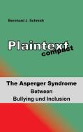 Plaintext compact. The Asperger Syndrome di Bernhard J. Schmidt edito da Books on Demand