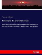 Temudschin der Unerschütterliche di Franz Von Erdmann edito da hansebooks