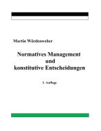 Normatives Management und konstitutive Entscheidungen di Martin Wördenweber edito da Books on Demand