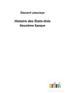 Histoire des États-Unis di Édouard Laboulaye edito da Outlook Verlag