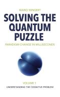 Solving the Quantum Puzzle. Paradigm Change in Milliseconds di Mario Wingert edito da Books on Demand