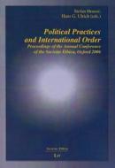 Political Practices and International Order: Proceedings of the Annual Conference of the Societas Ethica, Oxford 2006 di Heuser edito da Lit Verlag