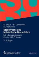 Steuerrecht Und Betriebliche Steuerlehre di Sven Braun, Birgitta Dennerlein, Manfred Wunsche edito da Gabler Verlag