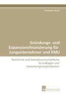 Gründungs- und Expansionsfinanzierung für Jungunternehmer und KMU di Alexander Hasch edito da Südwestdeutscher Verlag für Hochschulschriften AG  Co. KG