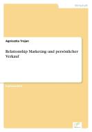 Relationship Marketing und persönlicher Verkauf di Agnieszka Trojan edito da Diplom.de