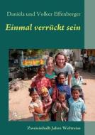 Einmal Verr Ckt Sein di Daniela Und Volker Effenberger edito da Books On Demand