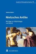 Nietzsches Antike di Babette Babich edito da Academia Verlag