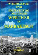 Wiedergeburt und Erleuchtung des jungen Werther in Marrakesch di Wolfgang Schorat edito da TonStrom Verlag