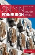 Only In Edinburgh di Duncan J.D. Smith edito da The Urban Explorer