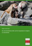 Die menschenähnlichen Affen und ihre Organisation im Vergleich zur menschlichen di Robert Hartmann edito da Bremen University Press