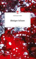 Blutiger Schnee. Life is a Story - story.one di Paul Martzak-Görike edito da story.one publishing