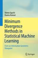 Minimum Divergence Methods In Statistical Machine Learning di Shinto Eguchi, Osamu Komori edito da Springer Verlag, Japan