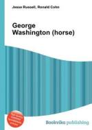 George Washington (horse) edito da Book On Demand Ltd.