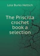 The Priscilla Crochet Book A Selection di Lola Burks Hettich edito da Book On Demand Ltd.