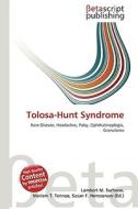 Tolosa-Hunt Syndrome di Lambert M. Surhone, Miriam T. Timpledon, Susan F. Marseken edito da Betascript Publishing