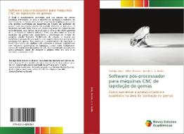 Software pós-processador para máquinas CNC de lapidação de gemas di Rodrigo Dinis, Milton Pereira, Aurélio C. S. Netto edito da Novas Edições Acadêmicas