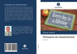 Philosophie der Gewöhnlichkeit di Andrew Lustenko edito da Verlag Unser Wissen